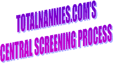 TOTALNANNIES.COM'S
CENTRAL SCREENING PROCESS
