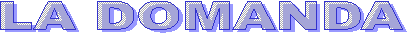 LA DOMANDA